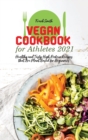 Image for Vegan Cookbook for Athletes 2021 : Healthy and Tasty High Protein Recipes that Are Plant Based for Beginners