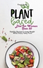 Image for Plant Based Diet for Women Over 50 : Healthy Recipes to Lose Weight While Enjoy Tasty Food