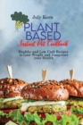Image for Plant Based Instant Pot Cookbook : Healthy and Low Carb Recipes to Lose Weight and Jumpstart your Health