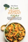 Image for The Complete Vegan Instant Pot Cookbook : Delicious Recipes that are Perfectly Portioned to Lose Weight and Feel Vibrant