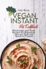 Image for Vegan Instant Pot Cookbook : Wholesome and Tasty Recipes for Beginners that are Easy and Quick to Prepare