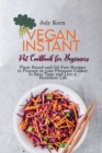 Image for Vegan Instant Pot Cookbook for Beginners : Plant Based and Oil Free Recipes to Prepare in your Pressure Cooker to Save Time and Live a Healthier Life