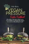 Image for Vegan Pressure Cooker Cookbook : Healthy Recipes that you Can Make in Half the Time to Live a Healthier Life