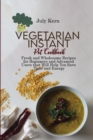 Image for Vegetarian Instant Pot Cookbook : Fresh and Wholesome Recipes for Beginners and Advanced Users that Will Help You Save Time and Energy