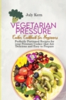 Image for Vegetarian Pressure Cooker Cookbook for Beginners : Perfectly Portioned Recipes for your Pressure Cooker that Are Delicious and Easy to Prepare