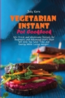 Image for Vegetarian Instant Pot Cookbook : 50+ Fresh and Wholesome Recipes for Beginners and Advanced Users that Will Help You Save Time and Energy While Losing Weight