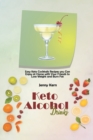 Image for Keto Alcohol Drinks : Easy Keto Cocktails Recipes you Can Enjoy at Home with Your Friends to Lose Weight and Burn Fat