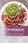 Image for Pflanzenkost-Kochbuch fur Einsteiger 2021 : Der komplette Leitfaden zur pflanzlichen Ernahrung fur gesundes Abnehmen mit schnellen, einfachen &amp; leckeren Rezepten