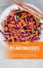 Image for Das komplette pflanzenbasierte Diat-Kochbuch : Gesunde und leckere Rezepte zum Abnehmen und Wohlfuhlen mit kleinem Budget
