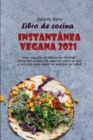 Image for Libro de cocina instantanea vegana 2021 : Una seleccion de deliciosas recetas integrales a base de plantas para su olla a presion para poner en marcha su salud