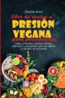 Image for Libro de cocina a presion vegana para principiantes : Como preparar recetas faciles, sabrosas y asequibles que son faciles y rapidas de preparar