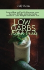 Image for Low Carbs Alcohol Drinks : Learn How to Finally Recreate your Favorite Drinks with No Carbs Inside to Lose Weight and Have Fun