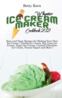 Image for Whynter Ice Cream Maker Cookbook 2021 : Easy and Tasty Recipes for Making Your Own Ice Cream ( Vanilla Ice Cream, Key Lime Ice Cream, Vegan Ice Cream, Custard Chocolate Ice Cream, Frozen Yogurt and Mo
