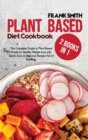 Image for Plant Based Diet Cookbook : 2 Books in 1: The Complete Guide to Plant Based Foods for Healthy Weight Loss with Quick, Easy &amp; Delicious Recipes Full of Nutrients