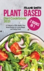 Image for Plant Based Diet Cookbook 2021 : 2 Books in 1: A Collection of 100+ Healthy PlantBased Recipes for Losing Weight and Feeling Great