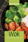 Image for Wok Cookbook : Easy, Tasty Traditional and Modern Chinese Recipes for Stir-Fry, Dim Sum, and Other Restaurant Favorites