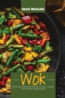 Image for Chinese Wok Cookbook : Super Delicious Traditional Recipes for Stir-frying, Steaming, Deep-Frying with your Wok at Home