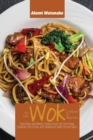 Image for The Easy Wok Cookbook for Beginners : Traditional and Modern Chinese Recipes for Stir-Frying, Steaming, Deep-Frying, and Smoking at Home for your Family