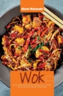 Image for Wok Cookbook for Advanced : Discover How to Prepare the Most Amazing Recipes the Asian Chefs Use in their Restaurant Using the Wok