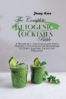 Image for The Complete Ketogenic Cocktails Bible : 2 Books in 1: Delicious and Keto Friendly Cocktails for Beginners to Stay Lean and Enjoy the Process