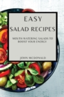 Image for Easy Salad Recipes : Mouth-Watering Salads to Boost Your Energy