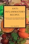 Image for Anti-Inflammatory Recipes : Everyday Anti-Inflammatory Recipes to Support Your Immune System