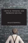 Image for Critical Thinking and Problem Solving : The Essential Guide to Become an Expert Problem-Solver and Decision-Maker