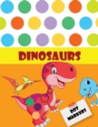 Image for Dot Markers Dinosaurs : Amazing Cute Dinosaurs Dot Markers and Color Book Kids Boys and Girls.