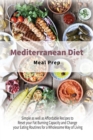 Image for Mediterranean Diet Meal Prep : Simple as well as Affordable Recipes to Reset your Fat Burning Capacity and Change your Eating Routines for a Wholesome Way of Living