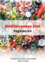 Image for Vegetarian Mediterranean Diet : The Meal Prep Cookbook, Easy, Healthy Meals to Prepare