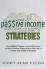 Image for Passive Income Strategies : How to Make Passive Income Online and Achieve Financial Freedom with The Help of Simple and Tested Techniques