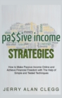 Image for Passive Income Strategies : How to Make Passive Income Online and Achieve Financial Freedom with The Help of Simple and Tested Techniques