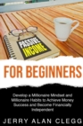 Image for Passive Income for Beginners : Develop a Millionaire Mindset and Millionaire Habits to Achieve Money Success and Become Financially Independent