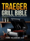 Image for Traeger Grill Bible : Traeger Recipes With Real Bbq Flavour. Impress Your Guests!