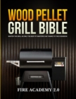 Image for Wood Pellet Grill Bible : Master The Grill As Only The Best Pit Masters Can Thanks To This Cookbook