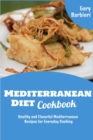 Image for Mediterranean Diet Cookbook : Healthy and Flavorful Mediterranean Recipes for Everyday Cooking