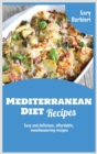 Image for Mediterranean Diet Recipes : Easy and delicious, affordable, mouthwatering recipes