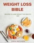 Image for Weight Loss Bible : Recipes to Lose Weight the Healthy Way