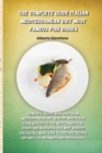 Image for The Complete Guide Italian Mediterranean Diet Most Famous Fish Dishes : Complete Recipe Book On Italian Mediterranean Diet Seafood Specialties From Seafood To The Most Famous Fish Dishes And In Genera
