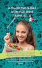 Image for Le Migliori Insalte Della Cucina Vegetariana Italiana 2021/22 : Un concentrato di ricette e nuove idee culinarie sulla cucina vegetariana italiana, le nuove ricette delle insalate piu gustose e fresch