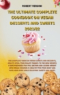 Image for The Ultimate Complete Cookbook on Vegan Desserts and Sweets 2021/22 : The complete guide on Vegan Sweets and Desserts, how to spoil your palate thanks to the new recipes I have prepared for you. Dieti