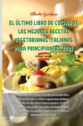 Image for El Ultimo Libro de Cocina de Las Mejores Recetas Vegetarianas Italianas Para Principiantes 2021 : Las mejores recetas incluidas en un solo libro de cocina sobre la dieta vegetariana italiana, desde lo