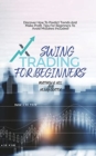 Image for Swing Trading For Beginners : Discover How To Predict Trends And Make Profit. Tips For Beginners To Avoid Mistakes Included!