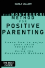 Image for The Montessori Method for Positive Parenting : Learn how to enjoy your child education by Using the Montessori Methods