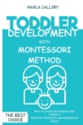 Image for Toddler Development with Montessori Method : How to positively improve the toddler&#39;s behavior during his developmental stages