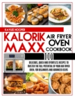 Image for Kalorik Maxx Air Fryer Oven Cookbook 1001 : Quick, Delicious and Effortless Recipes to Master the Full Potential of Your Air Fryer Oven