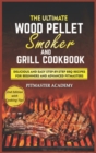 Image for The Ultimate Wood Pellet Smoker and Grill Cookbook