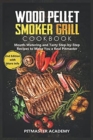 Image for Wood Pellet Smoker Grill Cookbook : Mouth-Watering and Tasty Step-by-Step Recipes to Make You a Real Pitmaster