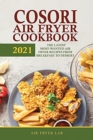 Image for Cosori Air Fryer Cookbook 2021 : The Latest Most-Wanted Air Fryer Recipes from Breakfast to Dessert