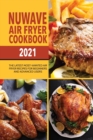 Image for Nuwave Air Fryer Cookbook 2021 : The Latest Most-Wanted Air Fryer Recipes for Beginners and Advanced Users